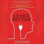 Learn Better, Ulrich Boser