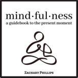Mindfulness, Zachary Phillips