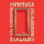 The Spectacle, Anna Barrington