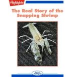 The Real Story of the Snapping Shrimp..., Jack Myers, Ph.D., Senior Science Editor