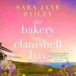 The Bakery at Clamshell Bay, Sara Jane Bailey