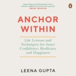 Anchor Within Life Lessons and Techn..., Leena Gupta