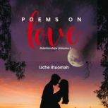 Poems on Love, Uche Ihuomah