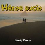 Heroe sucio, Sandy Garcia
