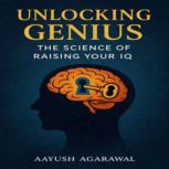 Unlocking Genius The Science of Rais..., Aayush Agarawal