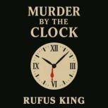 Murder By the Clock, Rufus King