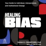 Healing Bias, Dana E. Crawford, PhD