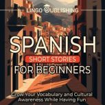 Spanish Short Stories for Beginners ..., Lingo Publishing