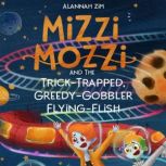 Mizzi Mozzi And The TrickTrapped, Gr..., Alannah Zim