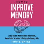 How to Improve Memory 7 Easy Steps t..., Troye Bates