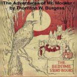 The Adventures of Mr. Mocker, Thornton W. Burgess