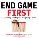 End Game First, Vice Admiral Mike LeFever US Navy