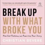 Break Up with What Broke You, Christian Bevere