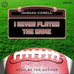 I Never Played the Game, Howard Cosell