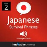 Learn Japanese: Japanese Survival Phrases, Volume 2 Lessons 31-60, Innovative Language Learning