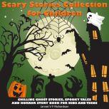 Scary Stories Collection for Children Chilling Ghost Stories, Spooky Tales and Horror Story Book for Kids and Teens, Innofinitimo Media