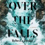 Over the Falls, Rebecca Hodge