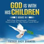 God is With His Children 3 Books in 1: 365-Day Devotional. Christian Essentials for the Heart and Mind, Father Andy Byancol