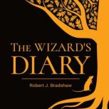 The Wizards Diary, Robert J. Bradshaw