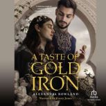 A Taste of Gold and Iron, Alexandra Rowland