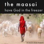 The Maasai have God in the freezer, Jan Mesaros