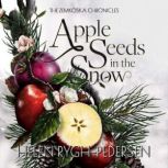 Apple Seeds in the Snow, Helen RyghPedersen