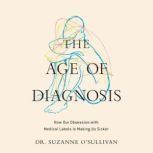 The Age of Diagnosis, Suzanne OSullivan