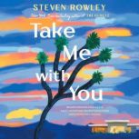 Take Me with You, Steven Rowley