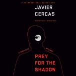 Prey for the Shadow, Javier Cercas