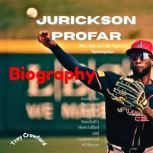 Jurickson Profar Rise, Fall, and the..., Troy Crawford