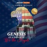 Genesis of a Nation of We the People, James Robert Boynton