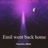 Emil went back home, Taneshia Offutt