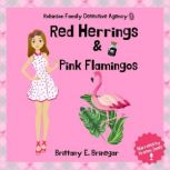 Red Herrings  Pink Flamingos, Brittany E. Brinegar