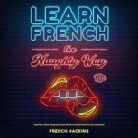 Learn French The Naughty Way  RealL..., French Hacking