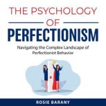 The Psychology of Perfectionism, Rosie Barany