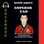 KNOW ABOUT EMPEROR YAO, Saurabh Singh Chauhan