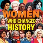 Women Who Changed History The Untold..., Orson Bletchley