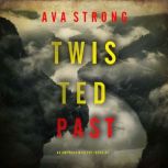 Twisted Past An Amy Rush Suspense Th..., Ava Strong