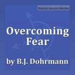 Overcoming Fear, B.J. Dohrmann