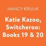 Katie Kazoo, Switcheroo: Books 19 & 20, Nancy Krulik