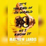 It's the End of the World as I Know It, Matthew Landis