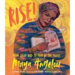 Rise! From Caged Bird to Poet of the People, Maya Angelou, Bethany Hegedus