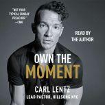 Own The Moment, Carl Lentz