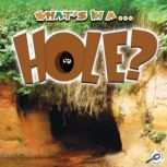 Whats In A Hole?, Tracy N. Maurer