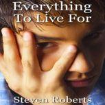 Everything To Live For, Steven Roberts
