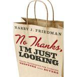 No Thanks, Im Just Looking, Harry J. Friedman