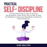 Practical Self Discipline, Kirk Walton