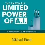 The Amazingly Limited Power of A.I., Michael Faeth
