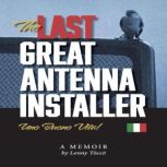 THE LAST GREAT ANTENNA INSATLLER, LENNY TOCCO