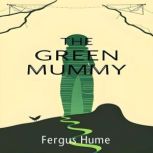 The Green Mummy, Fergus Hume